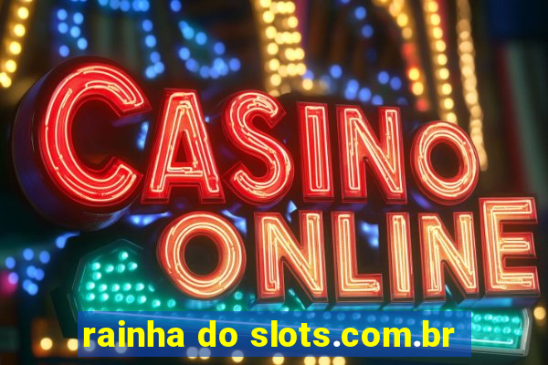 rainha do slots.com.br